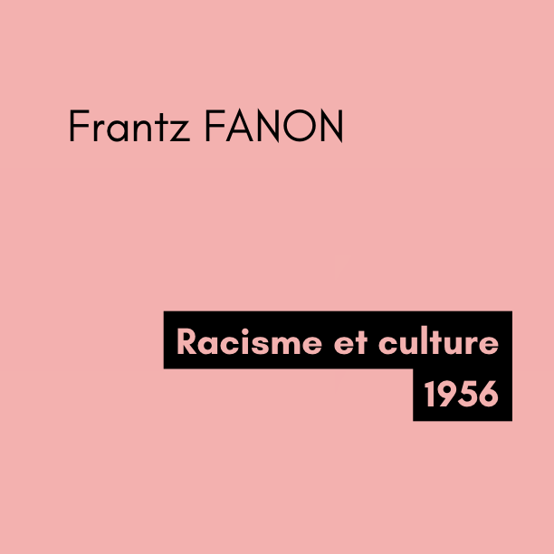 Racisme et culture - Frantz Fanon (1956) Racisme et culture - Frantz Fanon (1956)
